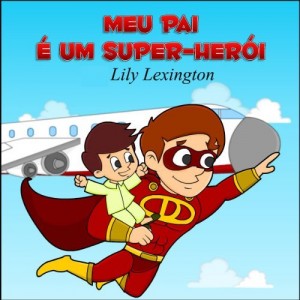 Baixar Meu Pai &eacute; um Super-Her&oacute;i pdf, epub, eBook