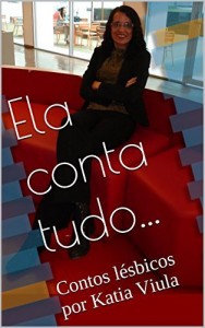 Baixar Ela conta tudo…: Contos lésbicos por Katia Viula pdf, epub, eBook