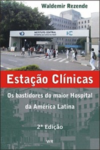 Baixar Estação Clínicas – Os Bastidores do Maior Hospital da América Latina pdf, epub, eBook