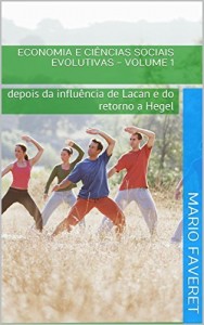 Baixar Economia e Ci&ecirc;ncias Sociais Evolutivas – volume 1: depois da influ&ecirc;ncia de Lacan e do retorno a Hegel pdf, epub, eBook