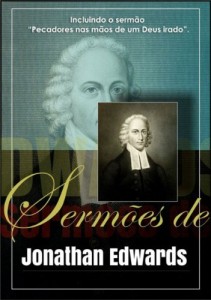 Baixar Sermões de Jonathan Edwards: Incluindo o sermão “Pecadores nas mãos de um Deus irado”. pdf, epub, eBook