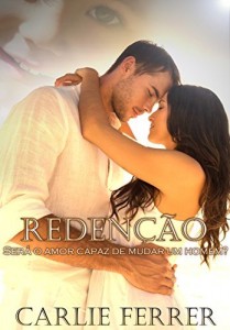 Baixar Reden&ccedil;&atilde;o: Ser&aacute; o amor capaz de mudar um homem? pdf, epub, eBook