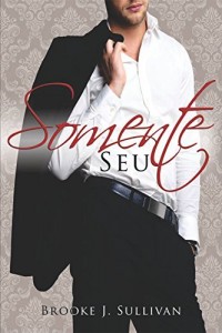 Baixar Somente Seu (Trilogia Minha Livro 2) pdf, epub, eBook