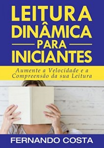 Baixar Leitura Dinâmica para Iniciantes: Aumente a Velocidade e a Compreensão de sua Leitura pdf, epub, eBook
