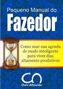 Baixar Pequeno Manual do Fazedor: Como usar sua agenda de modo inteligente para viver dias altamente produtivos. pdf, epub, eBook