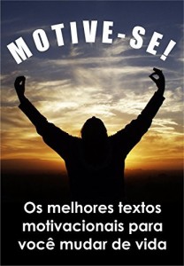 Baixar MOTIVE-SE!: Os melhores textos motivacionais para voc&ecirc; mudar de vida pdf, epub, eBook