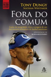 Baixar Fora do comum: Li&ccedil;&otilde;es de integridade, &eacute;tica e coragem de um dos maiores treinadores de futebol americano. (Na… pdf, epub, eBook