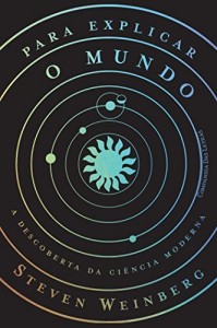 Baixar Para explicar o mundo – A descoberta da ci&ecirc;ncia moderna pdf, epub, eBook