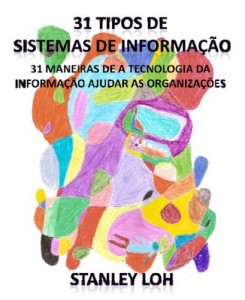Baixar 31 tipos de sistemas de informação: 31 maneiras de a tecnologia da informação ajudar as organizações pdf, epub, eBook