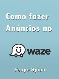 Baixar Waze Ads: Criando anúncios no Waze (Social Ads Livro 1) pdf, epub, eBook