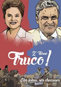 Baixar Truco – 2º turno!: O que Aécio Neves e Dilma Rousseff disseram – e esconderam – na campanha de TV (Truco!) pdf, epub, eBook