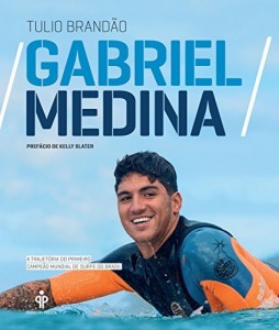 Baixar Gabriel Medina: A trajetória do primeiro campeão mundial de surfe do Brasil pdf, epub, eBook