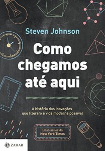 Baixar Como chegamos até aqui: A história das inovações que fizeram a vida moderna possível pdf, epub, eBook
