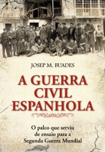 Baixar A Guerra Civil Espanhola – O Palco Que Serviu de Ensaio para a Segunda Guerra Mundial pdf, epub, eBook