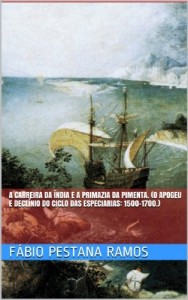 Baixar A carreira da Índia e a primazia da pimenta. (O apogeu e declínio do ciclo das especiarias: 1500-1700. Livro 2) pdf, epub, eBook