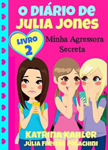 Baixar O Diário de Julia Jones 2 – Minha Agressora Secreta pdf, epub, eBook