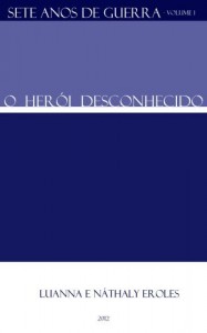 Baixar O Her&oacute;i Desconhecido (Sete Anos de Guerra Livro 1) pdf, epub, eBook