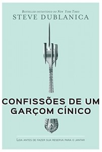 Baixar Confiss&otilde;es de um gar&ccedil;om c&iacute;nico: Leia antes de fazer sua reserva para o jantar pdf, epub, eBook