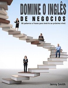 Baixar DOMINE O INGLÊS DE NEGOCIOS: 90 palavras e frases para levá-lo ao próximo nível. pdf, epub, eBook