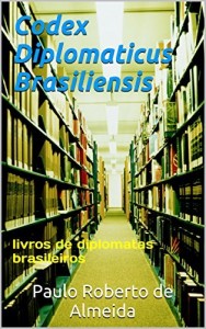 Baixar Codex Diplomaticus Brasiliensis: livros de diplomatas brasileiros pdf, epub, eBook