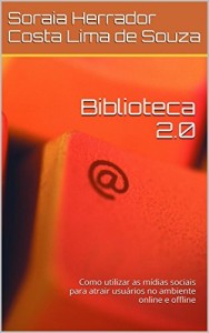 Baixar Biblioteca 2.0: Como utilizar as mídias sociais para atrair usuários no ambiente online e offline pdf, epub, eBook