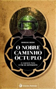 Baixar O Nobre Caminho &Oacute;ctuplo: O caminho para o fim do sofrimento pdf, epub, eBook