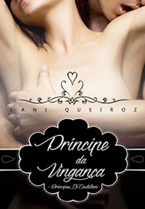 Baixar Príncipe da Vingança: Lindos, orgulhosos, intensos e… Apaixonados! (Príncipes Di Castellani Livro 1) pdf, epub, eBook