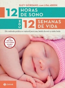 Baixar 12 horas de sono com 12 semanas de vida: um m&eacute;todo pr&aacute;tico e natural para seu beb&ecirc; dormir a noite toda pdf, epub, eBook