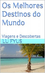 Baixar Os Melhores Destinos do Mundo: Viagens e Descobertas pdf, epub, eBook