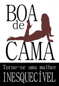 Baixar BOA DE CAMA: Torne-se uma mulher inesquecível pdf, epub, eBook