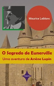Baixar O segredo de Eunerville: Uma aventura de Arsène Lupin pdf, epub, eBook