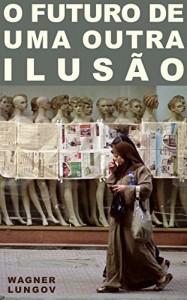 Baixar O FUTURO DE UMA OUTRA ILUS&Atilde;O pdf, epub, eBook