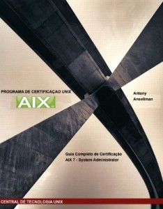 Baixar Guia Completo de Certificação AIX 7 – System Administrator (Programa de Certificação UNIX Livro 1) pdf, epub, eBook