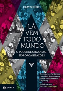 Baixar Lá vem todo mundo: o poder de organizar sem organizações pdf, epub, eBook