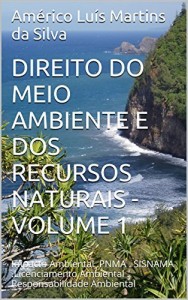Baixar DIREITO DO MEIO AMBIENTE E DOS RECURSOS NATURAIS – VOLUME 1: Impacto Ambiental .PNMA . SISNAMA .Licenciamento… pdf, epub, eBook