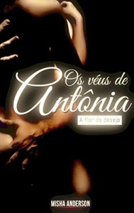 Baixar Os véus de Antônia: A flor do desejo pdf, epub, eBook