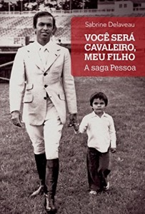 Baixar Você será cavaleiro, meu filho: A saga Pessoa pdf, epub, eBook