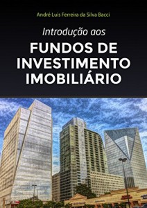 Baixar Introdu&ccedil;&atilde;o aos Fundos de Investimento Imobili&aacute;rio pdf, epub, eBook