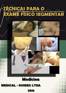 Baixar Exame Físico Segmentar: Exame fisico da cabeça, pescoço, torax, abdomem (Guideline Médico) pdf, epub, eBook