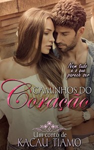 Baixar Caminhos do coração: Nem tudo é o que parece ser pdf, epub, eBook