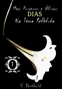 Baixar Meus Primeiros e &Uacute;ltimos Dias na Terra Refletida (Ether Saga Livro 1) pdf, epub, eBook