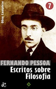 Baixar Obra Completa de Fernando Pessoa VII: Escritos sobre Filosofia (Edição Definitiva) pdf, epub, eBook