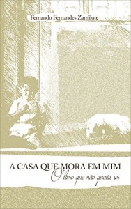 Baixar A casa que mora em mim: O livro que não queria ser pdf, epub, eBook