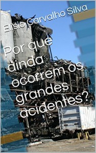 Baixar Por que ainda ocorrem os grandes acidentes? pdf, epub, eBook