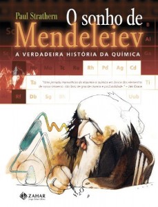 Baixar O sonho de Mendeleiev: a verdadeira hist&oacute;ria da qu&iacute;mica pdf, epub, eBook