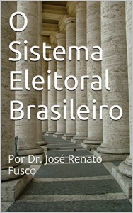 Baixar O Sistema Eleitoral Brasileiro: Por Dr. José Renato Fusco pdf, epub, eBook