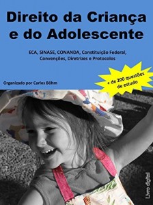 Baixar Direito da Criança e do Adolescente: ECA, SINASE, CONANDA, Constituição Federal, Convenções, Diretrizes e Protocolos (com questões para estudo) pdf, epub, eBook
