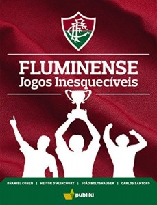 Baixar Fluminense: Jogos Inesquecíveis pdf, epub, eBook