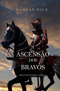 Baixar A Ascensão Dos Bravos (Reis E Feiticeiros – Livro 2) pdf, epub, eBook
