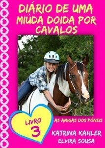 Baixar Di&aacute;rio de uma Mi&uacute;da Doida por Cavalos – Livro 3 : As Amigas dos P&oacute;neis pdf, epub, eBook